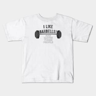 Distressed Funny Fitness Quote I Like Barbells!  And Maybe Three People Kids T-Shirt